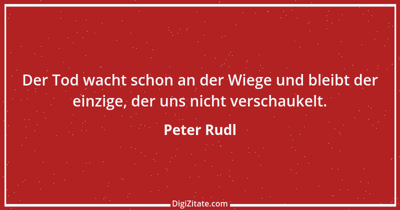 Zitat von Peter Rudl 883