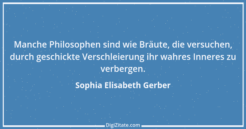 Zitat von Sophia Elisabeth Gerber 58