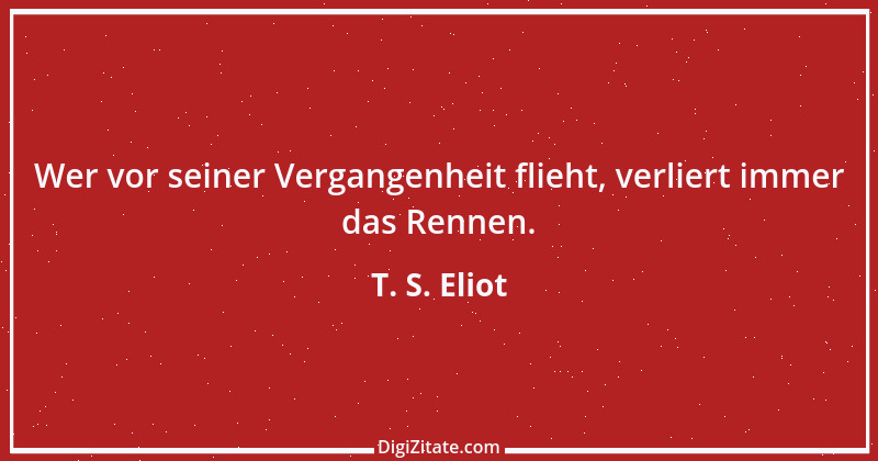 Zitat von T. S. Eliot 9