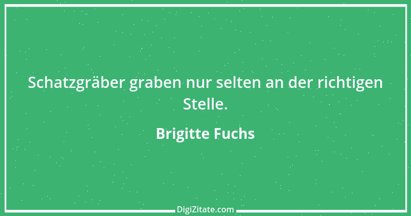 Zitat von Brigitte Fuchs 300