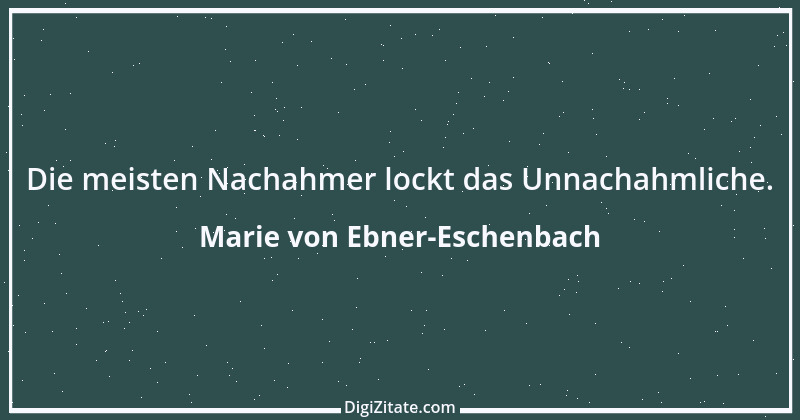 Zitat von Marie von Ebner-Eschenbach 578