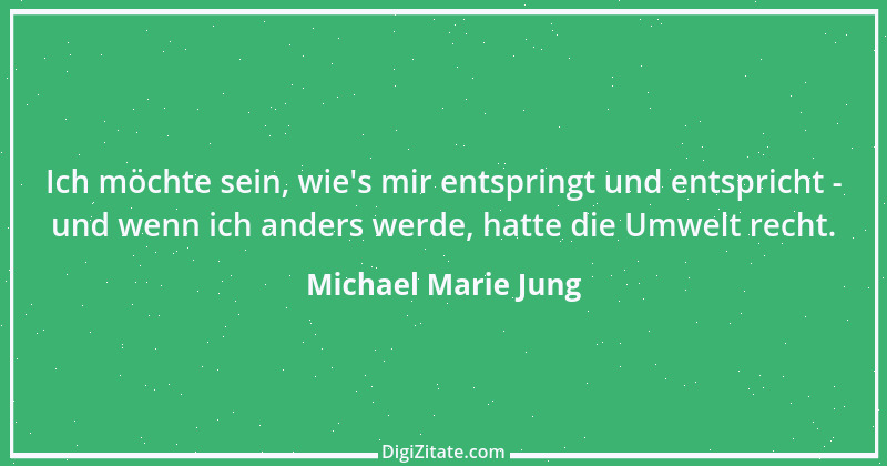 Zitat von Michael Marie Jung 177