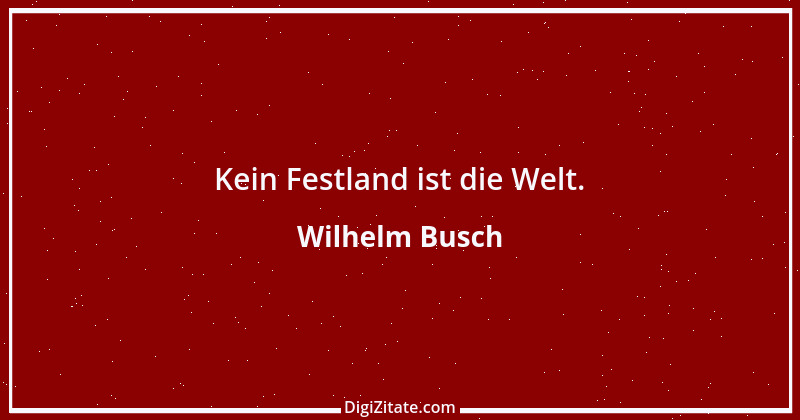 Zitat von Wilhelm Busch 162