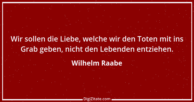 Zitat von Wilhelm Raabe 89