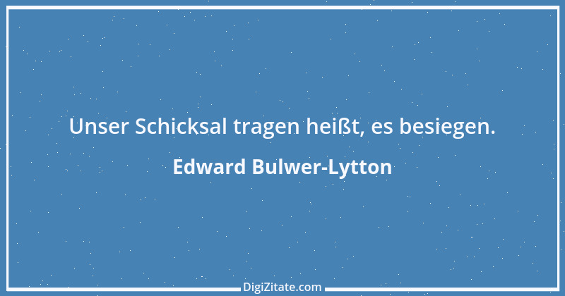 Zitat von Edward Bulwer-Lytton 21