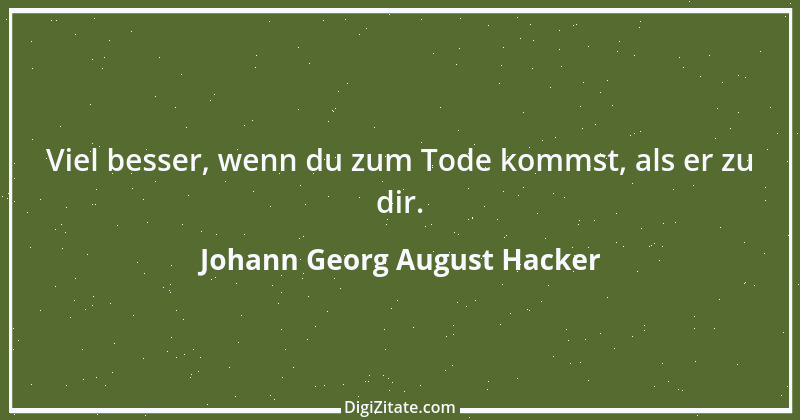 Zitat von Johann Georg August Hacker 2