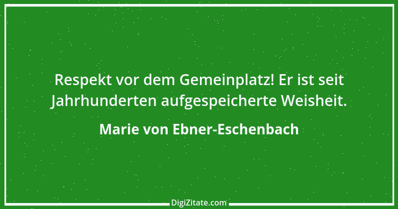 Zitat von Marie von Ebner-Eschenbach 579