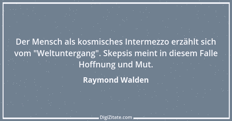 Zitat von Raymond Walden 84