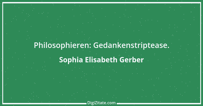 Zitat von Sophia Elisabeth Gerber 60