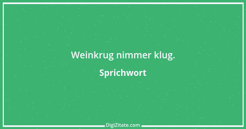 Zitat von Sprichwort 603