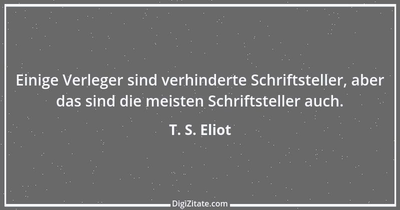 Zitat von T. S. Eliot 11