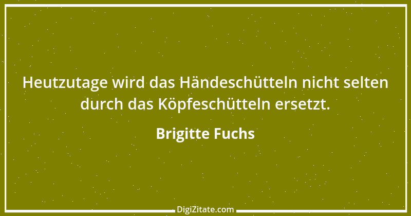 Zitat von Brigitte Fuchs 302