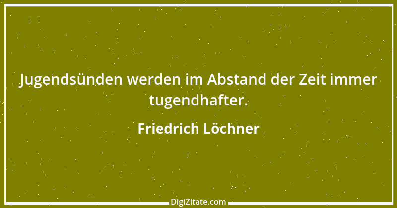 Zitat von Friedrich Löchner 164