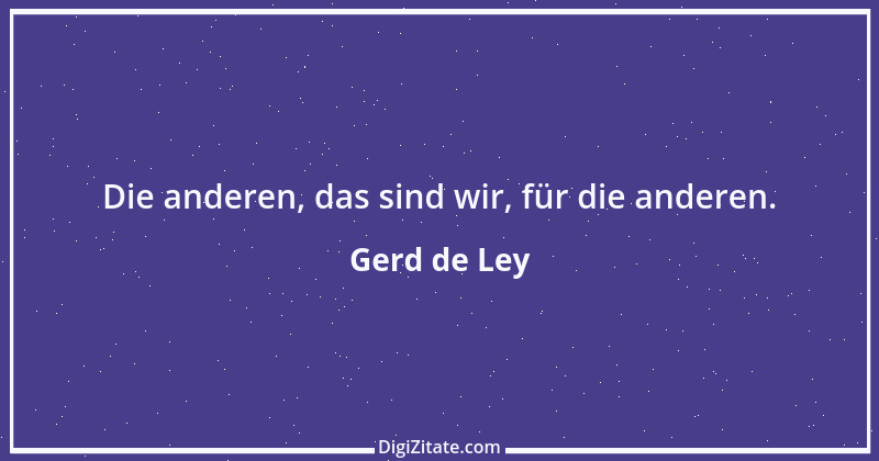 Zitat von Gerd de Ley 12