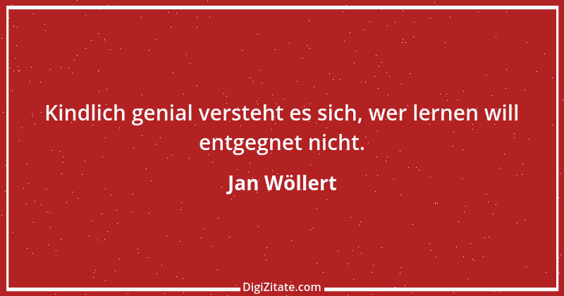 Zitat von Jan Wöllert 101