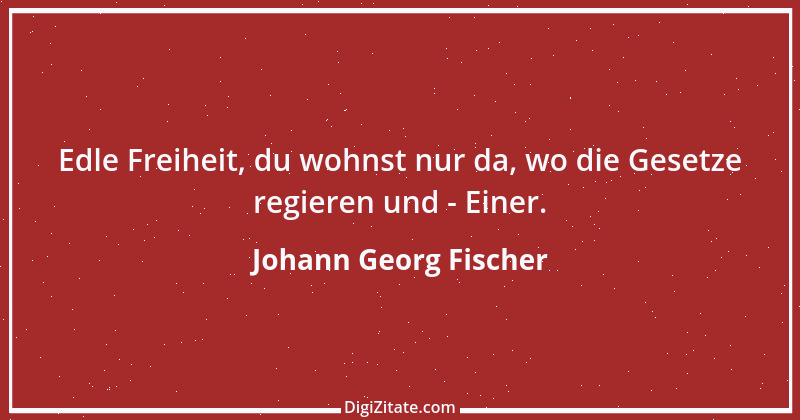 Zitat von Johann Georg Fischer 1