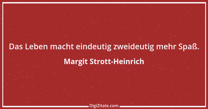 Zitat von Margit Strott-Heinrich 13