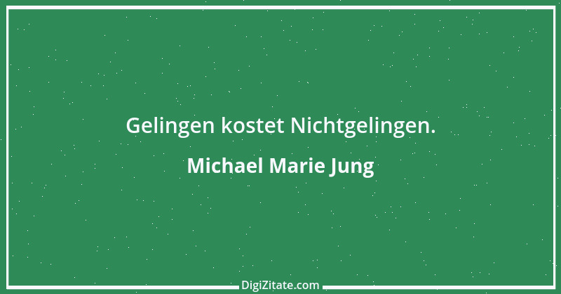 Zitat von Michael Marie Jung 179