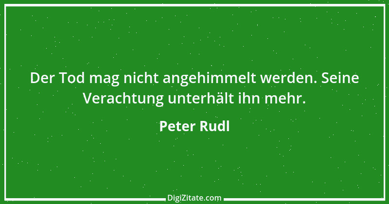 Zitat von Peter Rudl 886