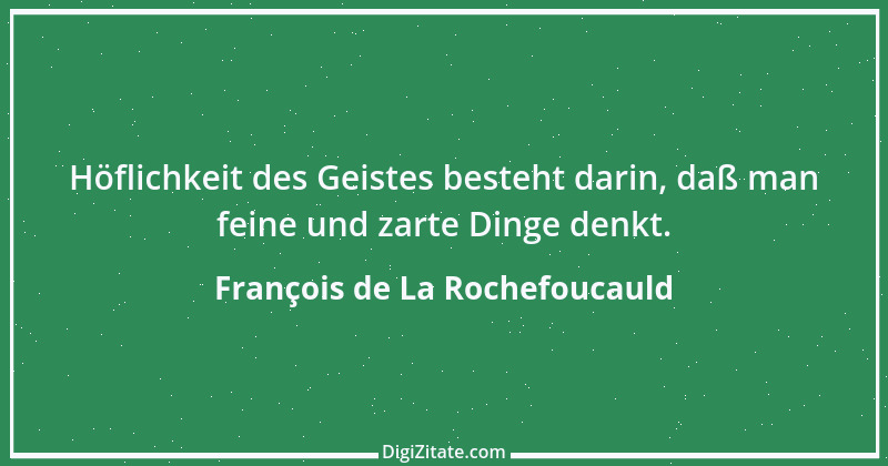 Zitat von François de La Rochefoucauld 526