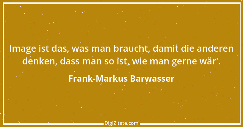 Zitat von Frank-Markus Barwasser 1