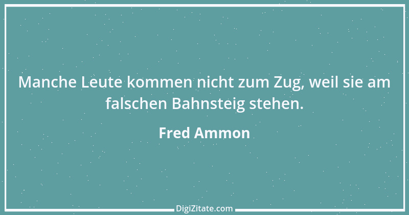 Zitat von Fred Ammon 37