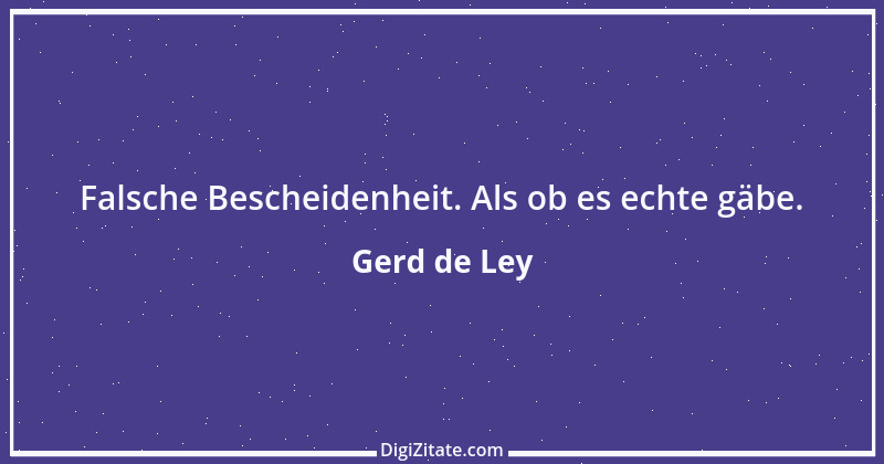 Zitat von Gerd de Ley 13