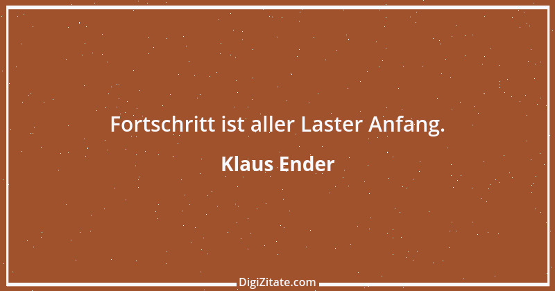 Zitat von Klaus Ender 286