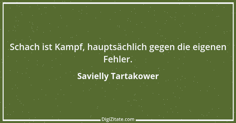 Zitat von Savielly Tartakower 39