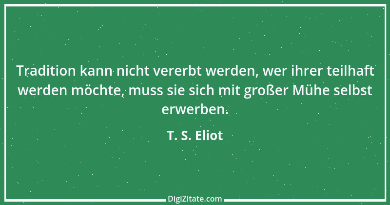 Zitat von T. S. Eliot 13