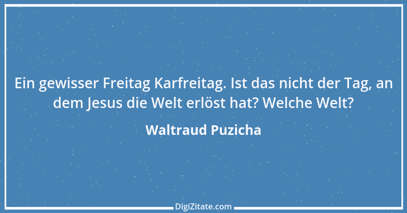 Zitat von Waltraud Puzicha 263