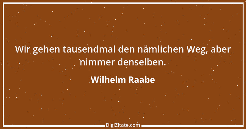 Zitat von Wilhelm Raabe 92