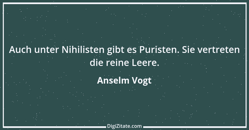 Zitat von Anselm Vogt 69