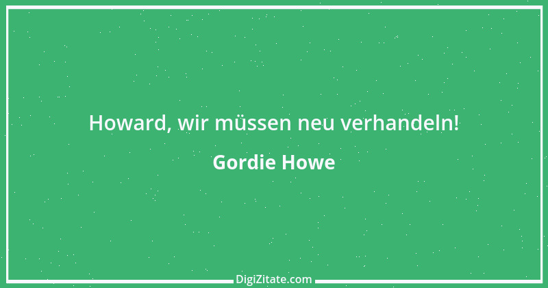 Zitat von Gordie Howe 1