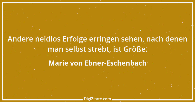 Zitat von Marie von Ebner-Eschenbach 582