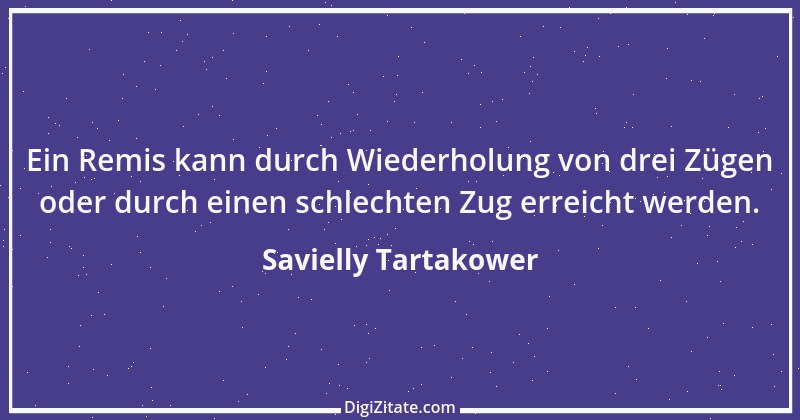 Zitat von Savielly Tartakower 40