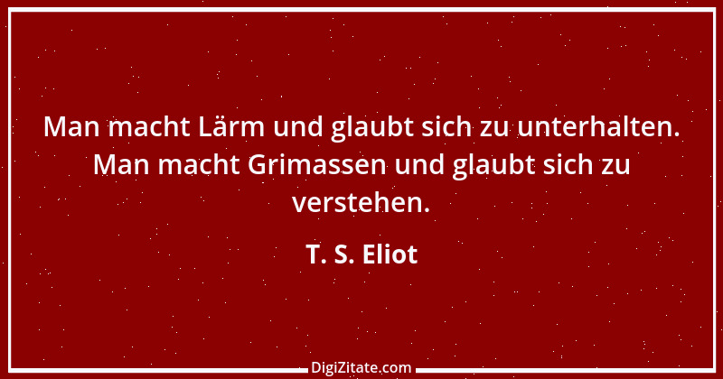 Zitat von T. S. Eliot 14