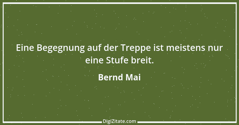 Zitat von Bernd Mai 1