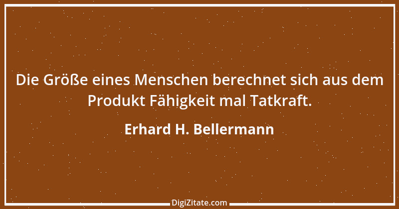 Zitat von Erhard H. Bellermann 129