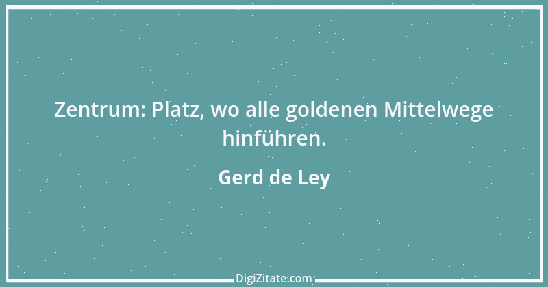 Zitat von Gerd de Ley 15