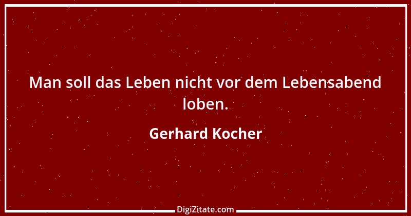 Zitat von Gerhard Kocher 124