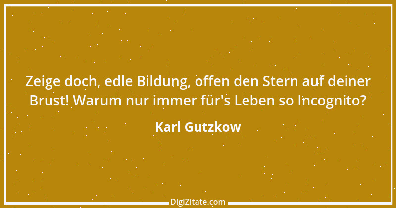 Zitat von Karl Gutzkow 196