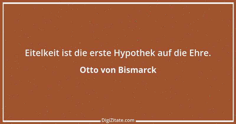 Zitat von Otto von Bismarck 313