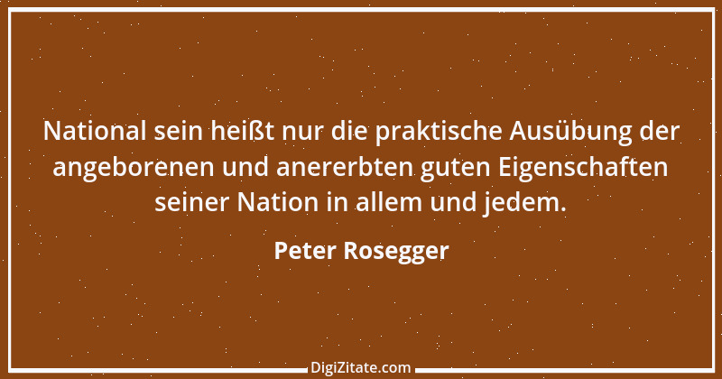 Zitat von Peter Rosegger 168