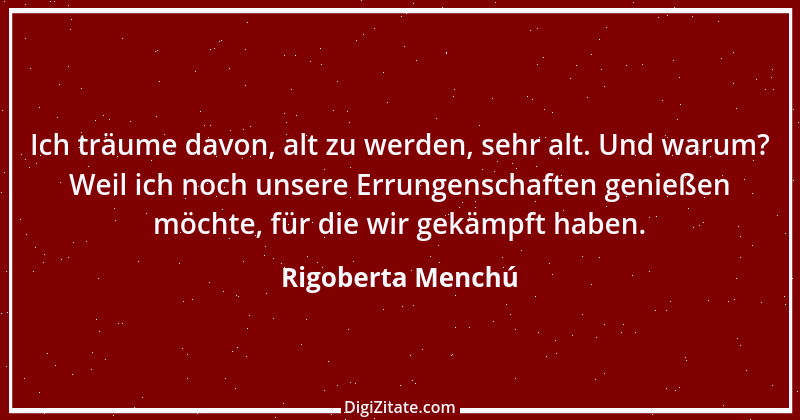 Zitat von Rigoberta Menchú 1