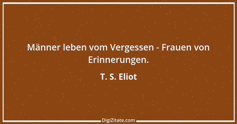 Zitat von T. S. Eliot 15