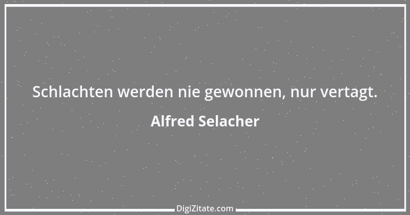 Zitat von Alfred Selacher 139