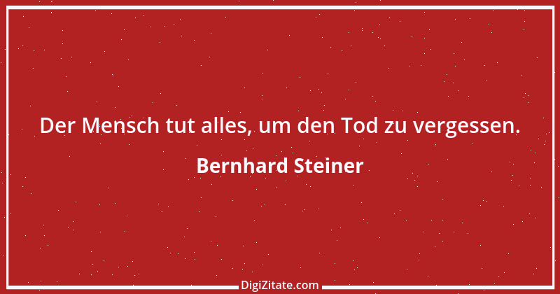 Zitat von Bernhard Steiner 9