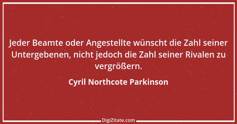 Zitat von Cyril Northcote Parkinson 2