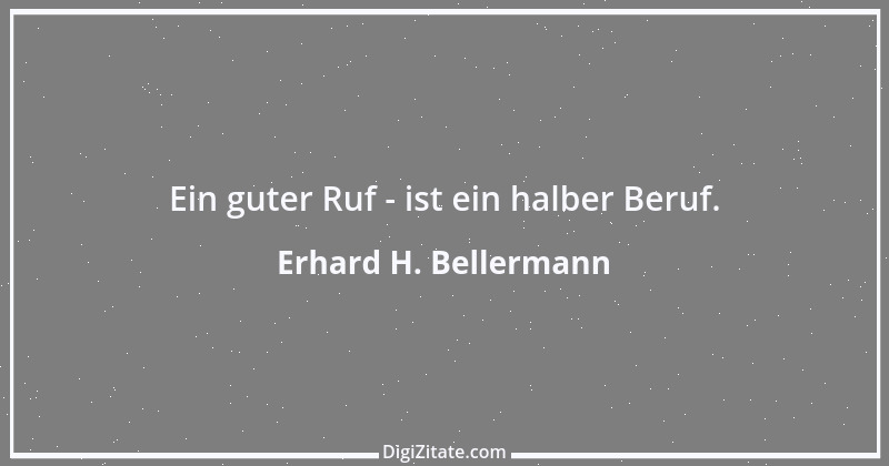 Zitat von Erhard H. Bellermann 329